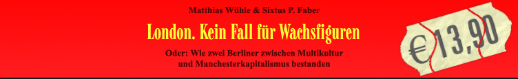 Matthias Whle & Sixtus P. Faber: London. Kein Fall fr Wachsfiguren